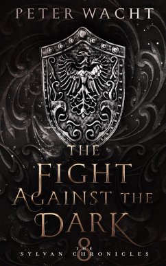 The Fight Against the Dark (The Sylvan Chronicles, #8) (eBook, ePUB) - Wacht, Peter