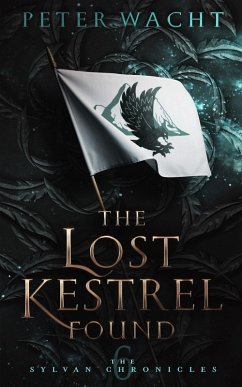 The Lost Kestrel Found (The Sylvan Chronicles, #6) (eBook, ePUB) - Wacht, Peter