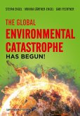 The Global Environmental Catastrophe Has Begun! (eBook, PDF)