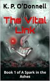 The Vital Link (A Spark in the Ashes, #1) (eBook, ePUB) The Vital Link (A Spark in the Ashes, #1) (eBook, ePUB)