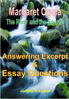 Margaret Ogola The River and the Source: Answering Excerpt & Essay Questions (A Guide Book to Margaret A Ogola's The River and the Source, #3) (eBook, ePUB) - Lopez, Jorges P.