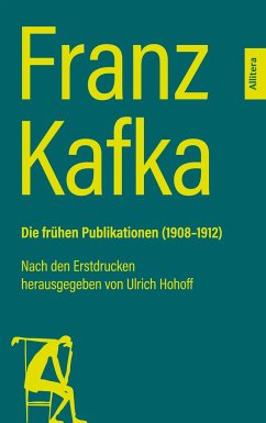 Franz Kafka. Die frühen Publikationen (1908-1912) - Kafka, Franz