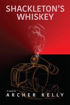 Shackleton's Whiskey (eBook, ePUB) - Kelly, Archer