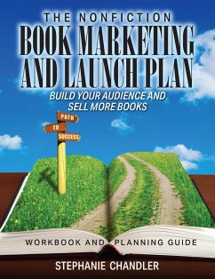 The Nonfiction Book Marketing and Launch Plan - Workbook and Planning Guide (eBook, ePUB) - Chandler, Stephanie
