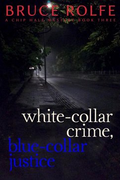 White-Collar Crime, Blue-Collar Justice (Chip Hale Mysteries, #3) (eBook, ePUB) - Rolfe, Bruce