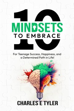 Cover 10 Mindsets to Embrace For Teenage Success, Happiness, and A Determined Path in Life (eBook, ePUB)