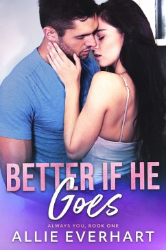 Better If He Goes (Always You, #1) (eBook, ePUB) - Everhart, Allie