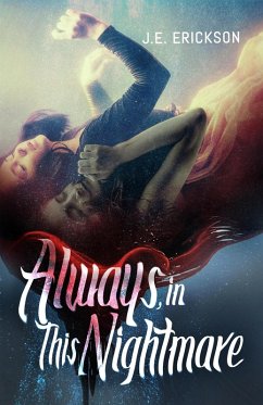 Always, in This Nightmare (eBook, ePUB) - Erickson, J. E.