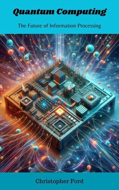 Cover Quantum Computing: The Future of Information Processing (The Science Collection) (eBook, ePUB)