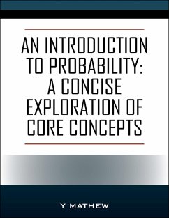 An Introduction to Probability: A Concise Exploration of Core Concepts (eBook, ePUB) - Mathew, Y.