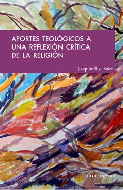 Aportes teológicos a una reflexión crítica de la religión (eBook, ePUB) - Silva Soler, Joaquín