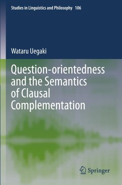 Question-orientedness and the Semantics of Clausal Complementation - Uegaki, Wataru