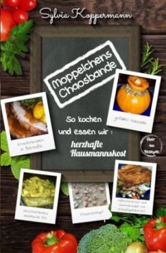 Moppelchens Chaosbande - So kochen und essen wir: herzhafte Hausmannskost - Koppermann, Sylvia