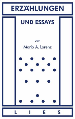 Erzählungen und Essays - Lorenz, Mario A.
