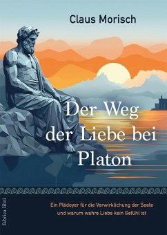 Der Weg der Liebe bei Platon - Morisch, Claus