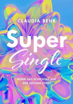 Supersingle - wenn das Schicksal auf der Leitung steht - Behr, Claudia