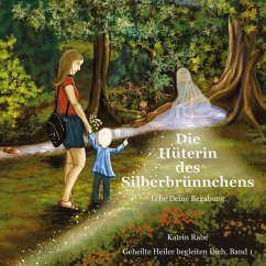 Die Hüterin des Silberbrünnchens - Rabe, Katrin