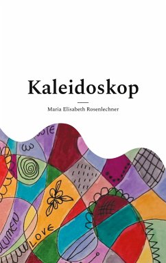 Kaleidoskop - Rosenlechner, Maria Elisabeth
