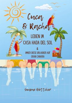Cuca & Racha Leben im Casa Hada del Sol, zwei Kakerlakenfreunde haben ihren Spaß, Cuca die Macho Kakerlake, Racha die neugierige Kakerlake - Böttcher, Simone