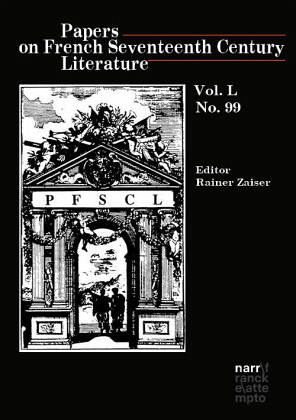 Papers on French Seventeenth Century Literature Vol. L, No. 99 Papers on French Seventeenth Century Literature Vol. L, No. 99