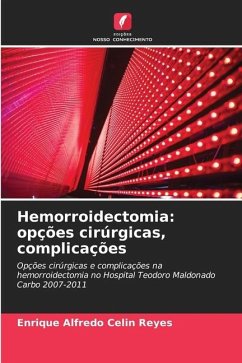 Hemorroidectomia: opções cirúrgicas, complicações - Celin Reyes, Enrique Alfredo