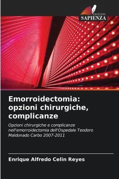 Emorroidectomia: opzioni chirurgiche, complicanze - Celin Reyes, Enrique Alfredo