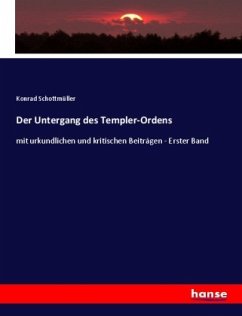 Der Untergang des Templer-Ordens - Schottmüller, Konrad