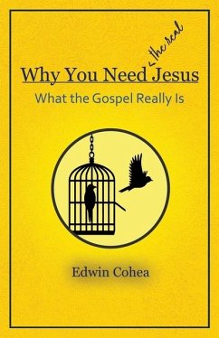 Why You Need (the real) Jesus - Cohea, Edwin