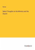 Select Thoughts on the Ministry and the Church