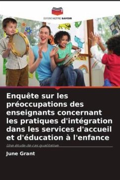 Enquête sur les préoccupations des enseignants concernant les pratiques d'intégration dans les services d'accueil et d'éducation à l'enfance - Grant, June