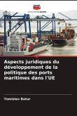 Aspects juridiques du développement de la politique des ports maritimes dans l'UE
