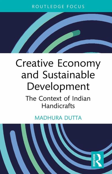 Creative Economy and Sustainable Development (eBook, ePUB) Creative Economy and Sustainable Development (eBook, ePUB)