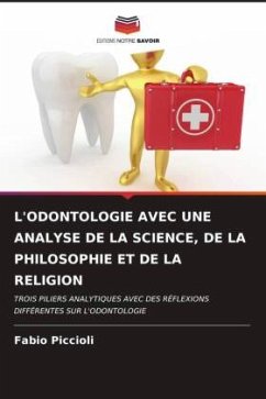 L'ODONTOLOGIE AVEC UNE ANALYSE DE LA SCIENCE, DE LA PHILOSOPHIE ET DE LA RELIGION - Piccioli, Fabio