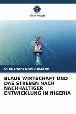BLAUE WIRTSCHAFT UND DAS STREBEN NACH NACHHALTIGER ENTWICKLUNG IN NIGERIA - ELISHA, OTEKENARI DAVID