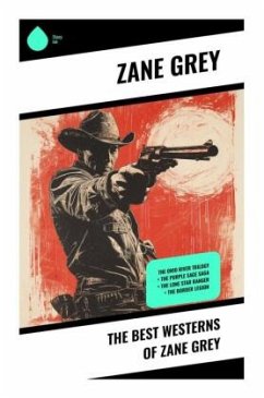 The Best Westerns of Zane Grey - Grey, Zane