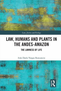 Law, Humans and Plants in the Andes-Amazon (eBook, ePUB) - Vargas Roncancio, Iván Darío