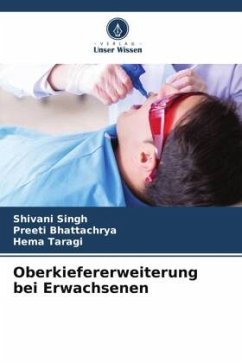 Oberkiefererweiterung bei Erwachsenen - Singh, Shivani;Bhattachrya, Preeti;Taragi, Hema