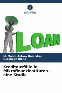 Kreditausfälle in Mikrofinanzinstituten - eine Studie - Rajendran, M. Moses Antony;Olana, Gezahegn