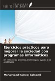 Ejercicios prácticos para mejorar la sociedad con programas informáticos Ejercicios prácticos para mejorar la sociedad con programas informáticos