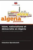 Islam, nationalisme et démocratie en Algérie