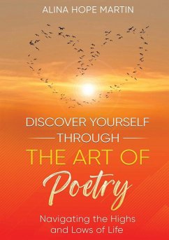 DISCOVER YOURSELF THROUGH THE ART OF POETRY - Martin, Alina Hope