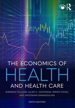 The Economics of Health and Health Care (eBook, PDF) - Folland, Sherman; Goodman, Allen C.; Stano, Miron; Danagoulian, Shooshan