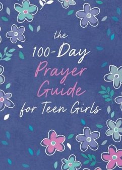 The 100-Day Prayer Guide for Teen Girls - Priebe, Trisha White