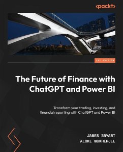 The Future of Finance with ChatGPT and Power BI - Bryant, James; Mukherjee, Aloke