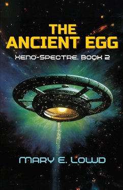 The Ancient Egg (Xeno-Spectre Book 2) - Lowd, Mary E.
