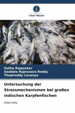 Untersuchung der Stressmechanismen bei großen indischen Karpfenfischen - Rajasekar, Gutha;Rajeswara Reddy, Saddala;Lavanya, Thopireddy