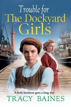 Trouble for The Dockyard Girls - Baines, Tracy