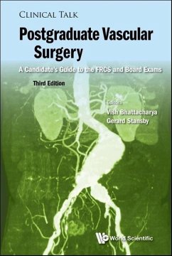 Postgraduate Vascular Surgery: A Candidate's Guide to the Frcs and Board Exams (Third Edition) - Bhattacharya, Vish; Stansby, Gerard