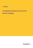 A Complete Grammatical Course of the German Language