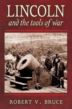 Lincoln and the Tools of War - Bruce, Robert V.